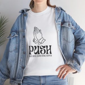 Inspirational Unisex Heavy Cotton Tee - 'PUSH' Pray Until Something Happens